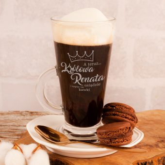 SZKLANKA do Kawy Latte Królowa Usiądzie i Napije się Kawki z IMIENIEM