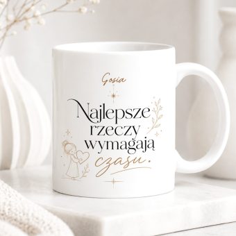 KUBEK Motywacyjny Najlepsze Rzeczy Wymagają Czasu